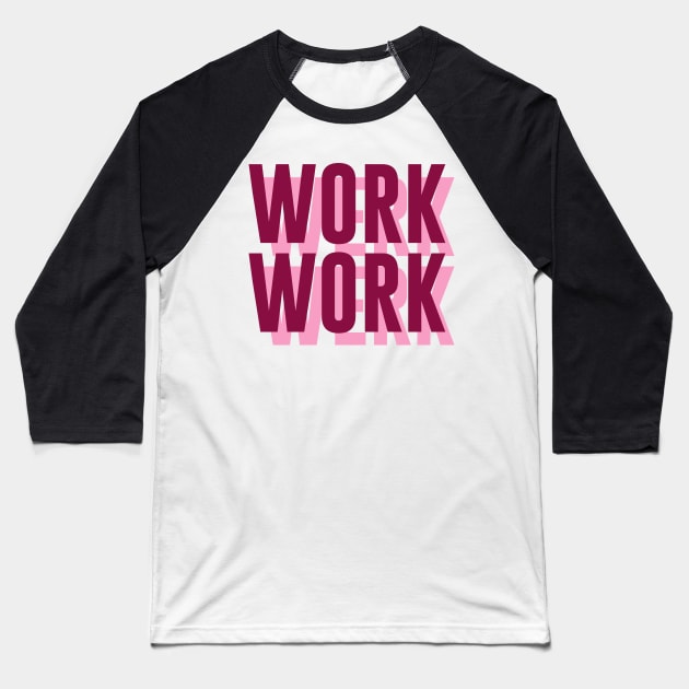 Work, Werk Baseball T-Shirt by byebyesally